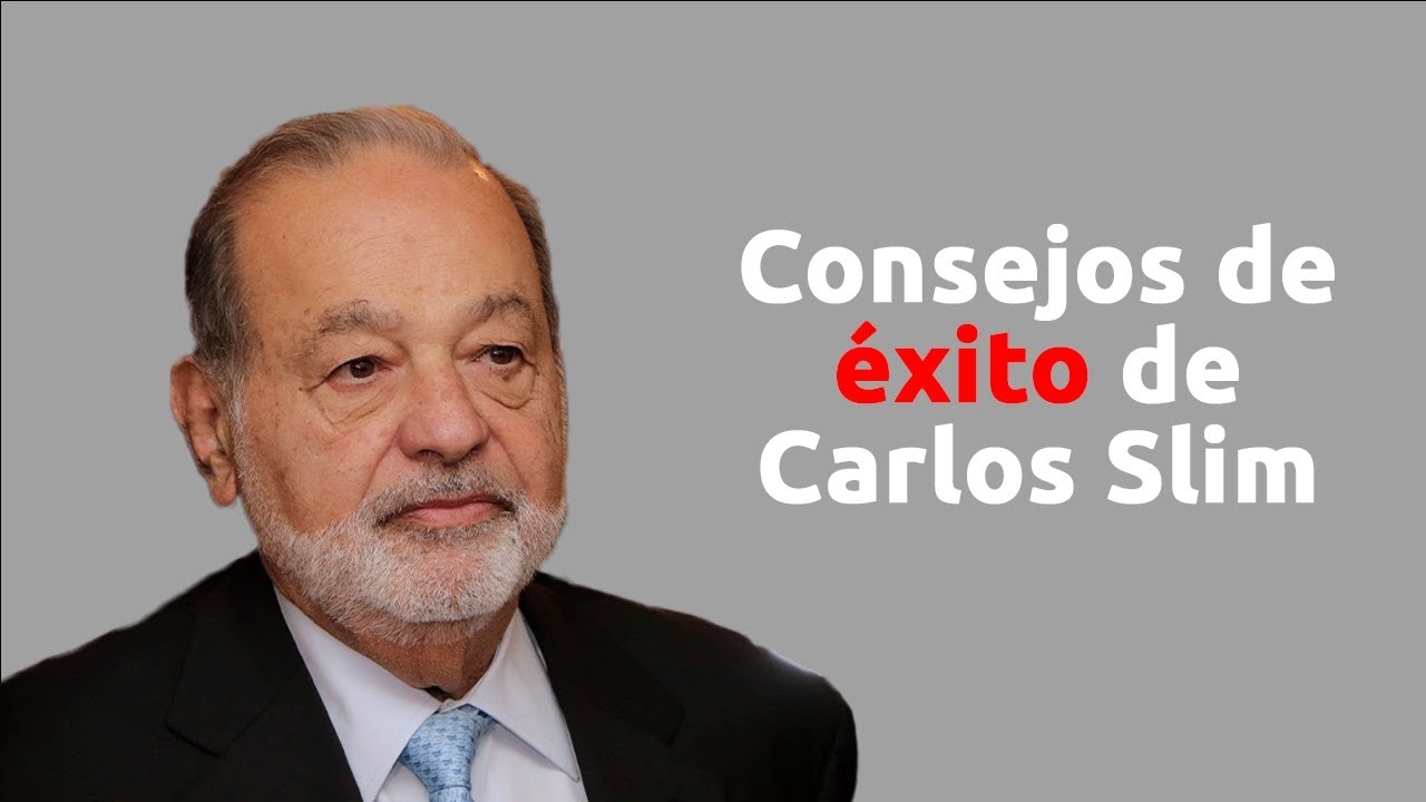 Consejos de Carlos Slim